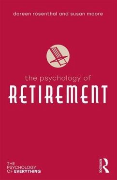 The Psychology of Retirement - Rosenthal, Doreen (University of Melbourne, Australia); Susan Moore