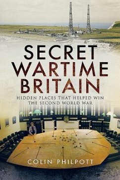 Secret Wartime Britain - Philpott, Colin