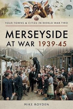 Merseyside at War 1939-45 - Royden, Mike