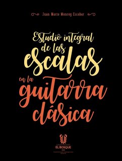 Estudio integral de las escalas en la guitarra clásica (eBook, ePUB) - Monroy Escobar, Juan Mario