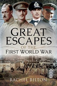 Great Escapes of the First World War - Bilton, Rachel