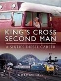 King's Cross Second Man: A Sixties Diesel Career