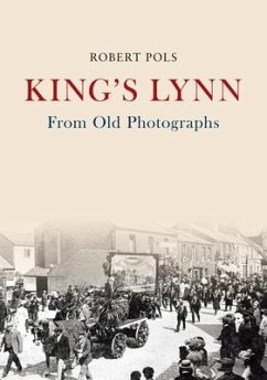 King's Lynn from Old Photographs - Pols, Robert