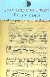 Pájaros tristes y otros poemas a Pilar Bayona - Cirlot Laporta, Juan-Eduardo; Fernández Molina, Antonio
