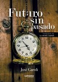 Futuro sin pasado (eBook, ePUB)