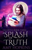 A Splash Of Truth (Talented, #3) (eBook, ePUB)
