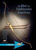 Die Bibel des Traditionellen Bogenbaus Band 2 (eBook, ePUB)