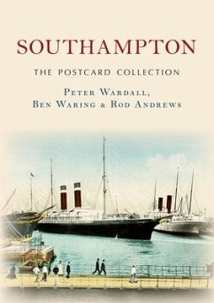 Southampton the Postcard Collection - Wardall, Peter; Waring, Ben; Andrews, Rod