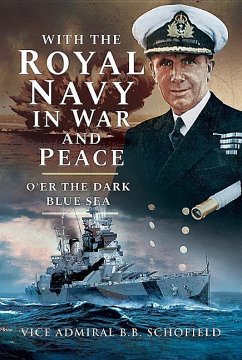With the Royal Navy in War and Peace: O'Er the Dark Blue Sea - Schofield, B. B.