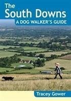 The South Downs A Dog Walker's Guide (20 Dog Walks) - Gower, Tracey