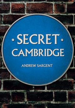 Secret Cambridge - Sargent, Andrew