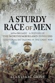 A Sturdy Race of Men - 149 Brigade: A History of the Northumberland Fusiliers Territorial Battalions in the Great War