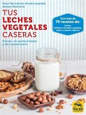 Tus Leches Vegetales Caseras (eBook, ePUB) Tus Leches Vegetales Caseras (eBook, ePUB)