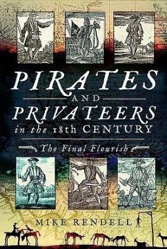 Pirates and Privateers in the 18th Century: The Final Flourish - Rendell, Mike