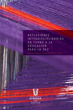 Reflexiones interdisciplinarias en torno a la educación para la paz (eBook, ePUB) - Vallejo Franco, Beatriz Eugenia