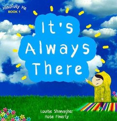It's Always There: Mindfully Me Book 1 - Shanagher, Louise; Finerty, Rose