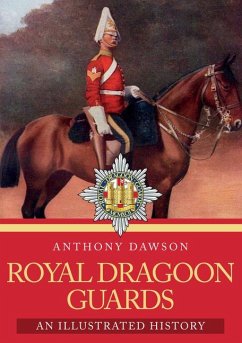Royal Dragoon Guards: An Illustrated History - Dawson, Anthony