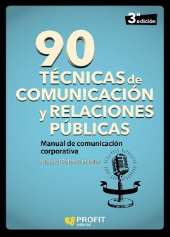 90 técnicas de comunicación y relaciones públicas : manual de comunicación corporativa - Palencia Lefler, Manuel