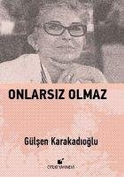 Onlarsiz Olmaz - Karakadioglu, Gülsen