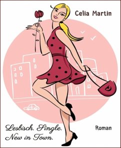 Lesbisch. Single. New in Town. (eBook, ePUB) - Martin, Celia