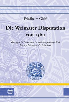 Die Weimarer Disputation von 1560 (eBook, PDF) - Gleiß, Friedhelm