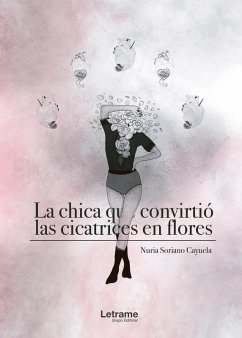 Cover La chica que convirtió las cicatrices en flores (eBook, ePUB)