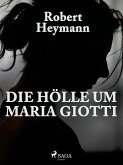 Die Hölle um Maria Giotti (eBook, ePUB)