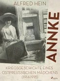 Annke - Kriegsgeschichte eines ostpreussischen Mädchens (1914-1918) (eBook, ePUB)