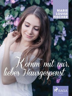 Komm mit mir, liebes Hausgespenst (eBook, ePUB) - Fischer, Marie Louise