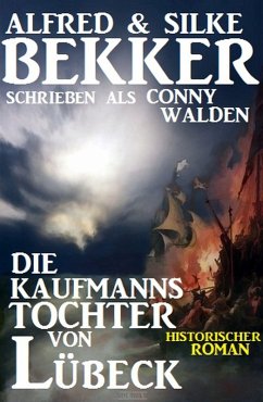 Die Kaufmannstochter von Lübeck (eBook, ePUB) - Bekker, Alfred