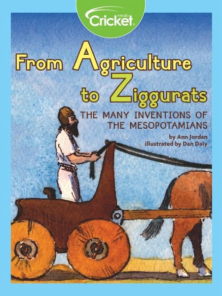 From Agriculture to Ziggurats: The Many Inventions of the Mesopotamians (eBook, PDF) From Agriculture to Ziggurats: The Many Inventions of the Mesopotamians (eBook, PDF)
