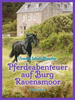 Pferdeabenteuer auf Burg Ravensmoor (eBook, ePUB) - Isbel-Dotzler, Ursula