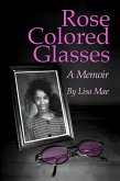 Rose Colored Glasses: A Memoir (eBook, ePUB)