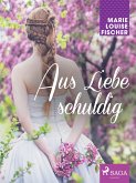 Aus Liebe schuldig (eBook, ePUB)