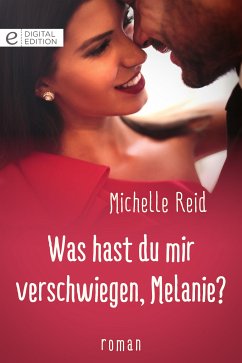 Was hast du mir verschwiegen, Melanie? (eBook, ePUB) - Reid, Michelle