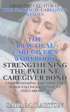 The Practical Caregiver's Workbook: Strengthening the Patient-Caregiver Bond (eBook, ePUB) Cover The Practical Caregiver's Workbook: Strengthening the Patient-Caregiver Bond (eBook, ePUB)