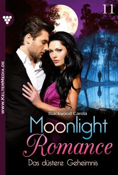 Das düstere Geheimnis / Moonlight Romance Bd.11 (eBook, ePUB) - Blackwood, Carola