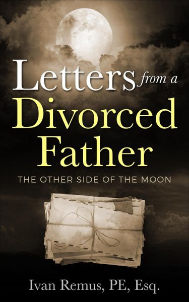 LETTERS FROM A DIVORCED FATHER - The Other Side of the Moon (eBook, ePUB) LETTERS FROM A DIVORCED FATHER - The Other Side of the Moon (eBook, ePUB)