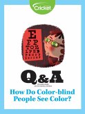 How Do Color-blind People See Color? (eBook, PDF) How Do Color-blind People See Color? (eBook, PDF)