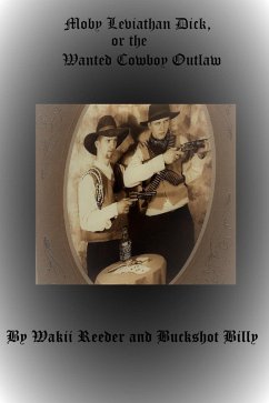 Cover Moby Leviathan Dick, or the Wanted Cowboy Outlaw (eBook, ePUB)