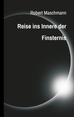 Reise ins Innere der Finsternis - Maschmann, Robert