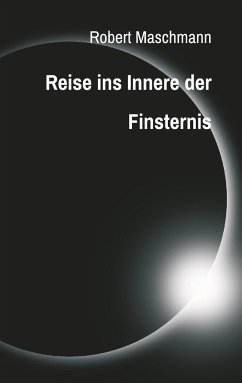 Reise ins Innere der Finsternis - Maschmann, Robert