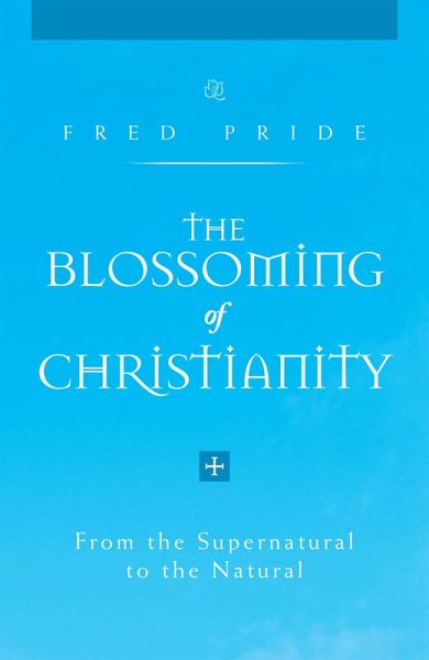 The Blossoming of Christianity (eBook, ePUB) The Blossoming of Christianity (eBook, ePUB)