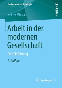 Arbeit in der modernen Gesellschaft - Minssen, Heiner