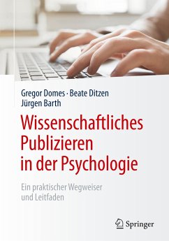 Wissenschaftliches Publizieren in der Psychologie - Domes, Gregor;Ditzen, Beate;Barth, Jürgen