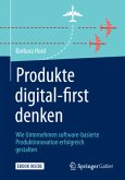 Produkte digital-first denken, m. 1 Buch, m. 1 E-Book Produkte digital-first denken, m. 1 Buch, m. 1 E-Book