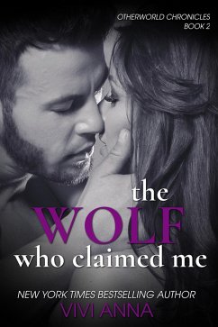 The Wolf Who Claimed Me (Otherworld Chronicles, #2) (eBook, ePUB) - Anna, Vivi