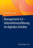 Management 4.0 - Unternehmensführung im digitalen Zeitalter Management 4.0 - Unternehmensführung im digitalen Zeitalter