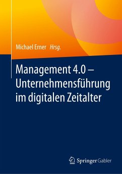 Management 4.0 ¿ Unternehmensführung im digitalen Zeitalter