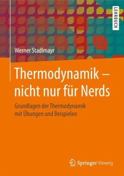 Thermodynamik ¿ nicht nur für Nerds - Stadlmayr, Werner